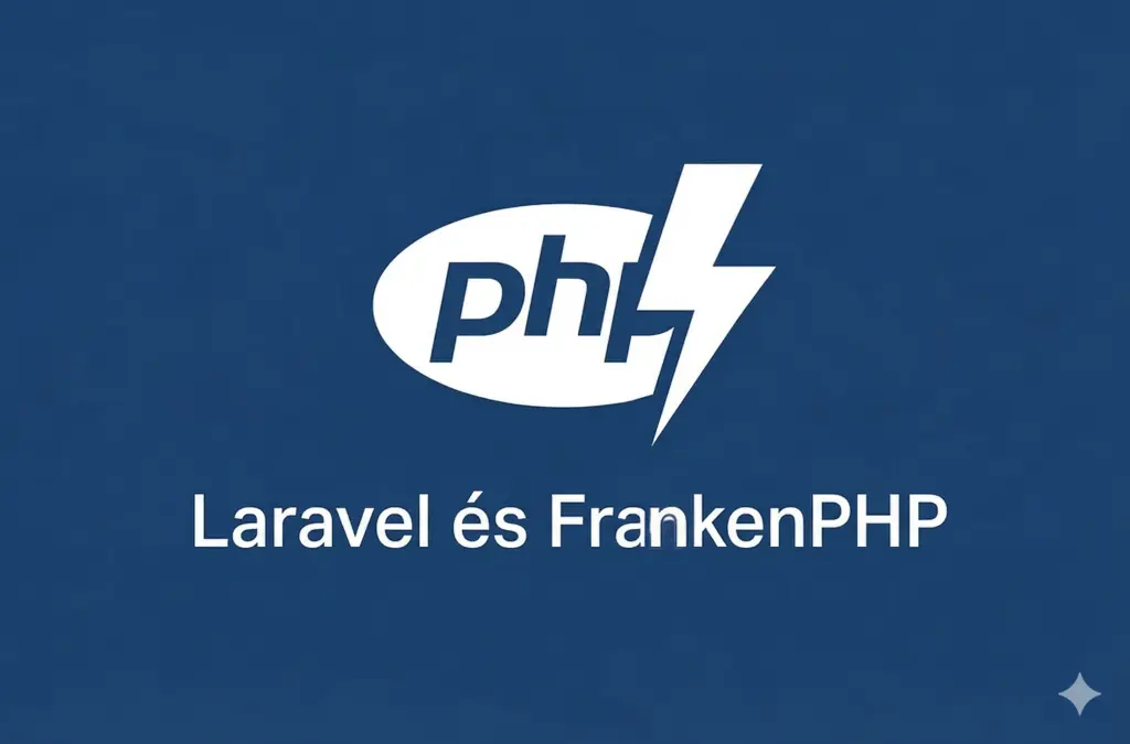 Laravel és FrankenPHP – Új korszak a PHP üzemeltetésben
